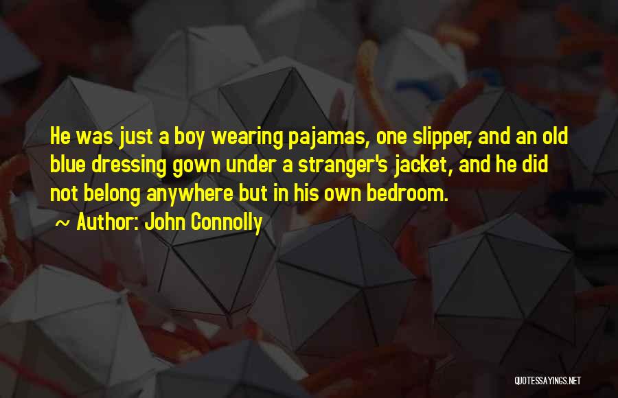 Dressing Gown Quotes By John Connolly
