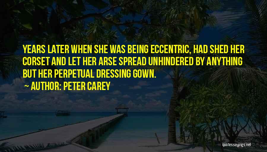 Dressing Gown Quotes By Peter Carey