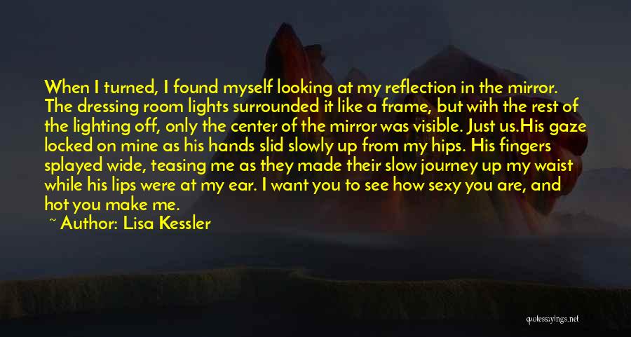 Dressing Room Mirror Quotes By Lisa Kessler