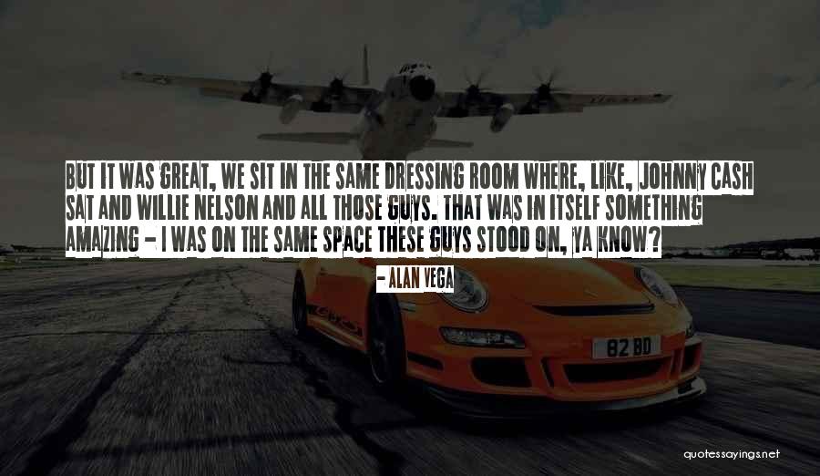 Dressing Room Quotes By Alan Vega Dressing Room Quotes By Alan Vega