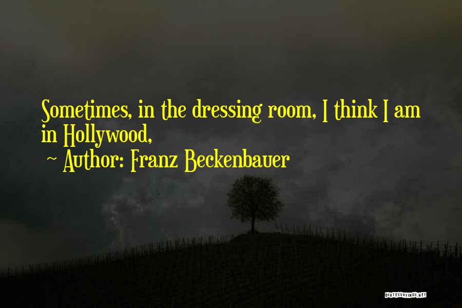 Dressing Room Quotes By Franz Beckenbauer