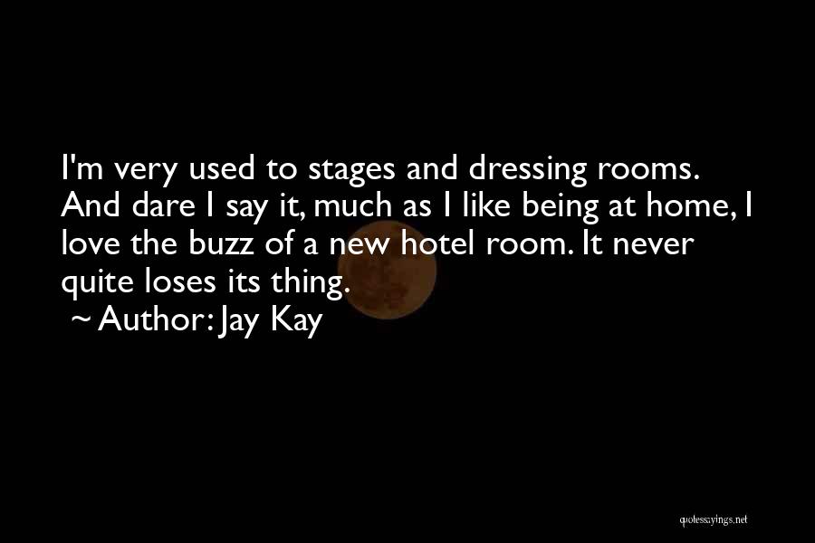 Dressing Room Quotes By Jay Kay