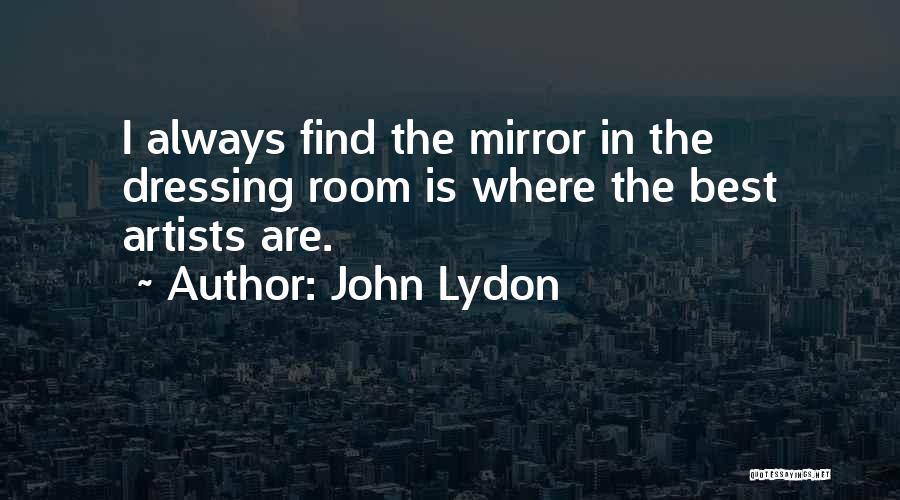Dressing Room Quotes By John Lydon