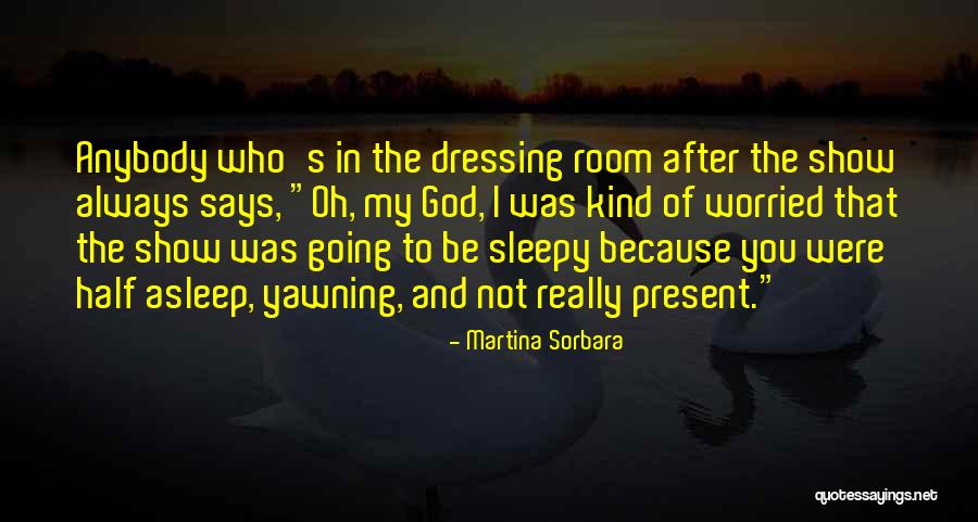 Dressing Room Quotes By Martina Sorbara Dressing Room Quotes By Martina Sorbara