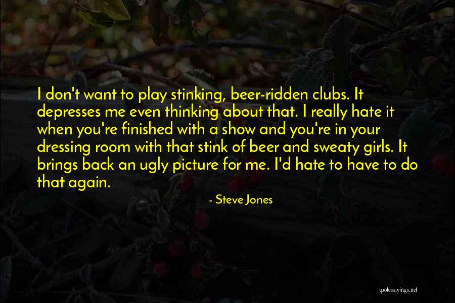 Dressing Room Quotes By Steve Jones Dressing Room Quotes By Steve Jones