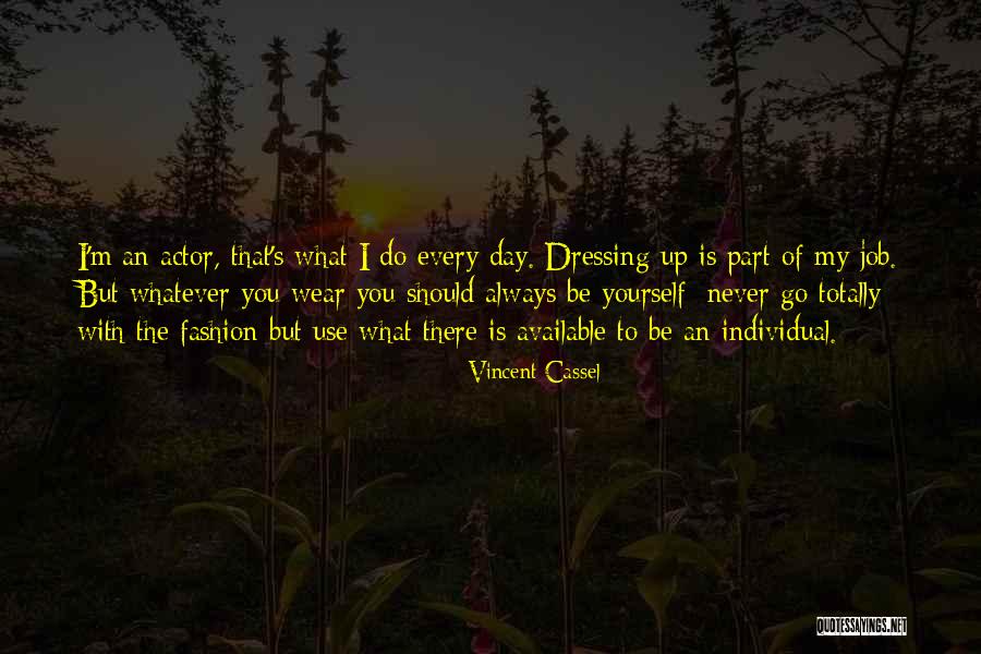 Dressing The Part Quotes By Vincent Cassel Dressing The Part Quotes By Vincent Cassel