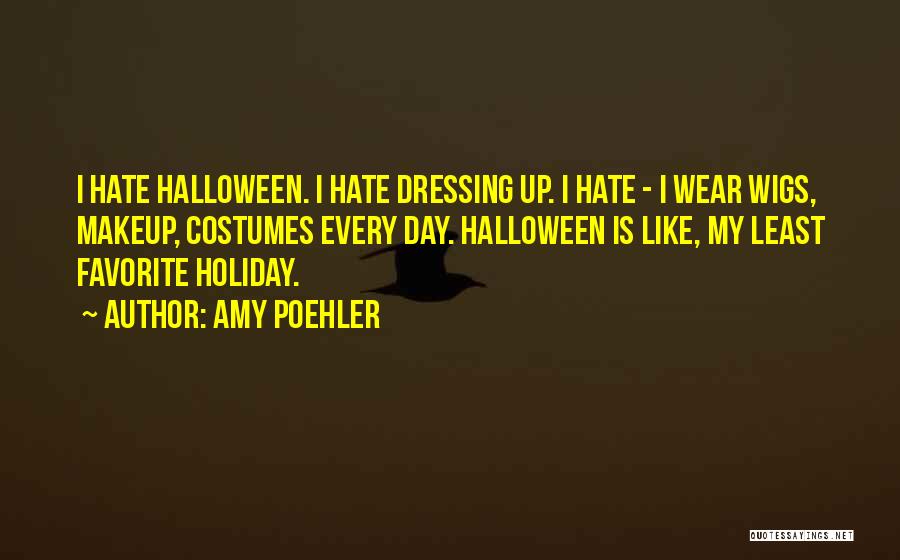 Dressing Up For Halloween Quotes By Amy Poehler