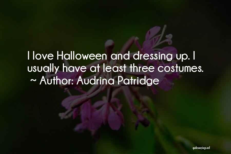 Dressing Up For Halloween Quotes By Audrina Patridge