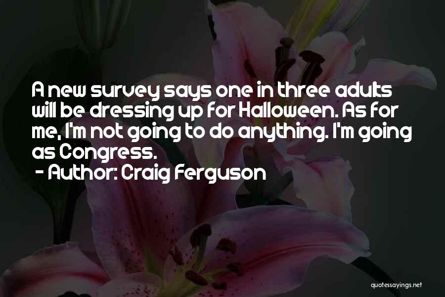 Dressing Up For Halloween Quotes By Craig Ferguson