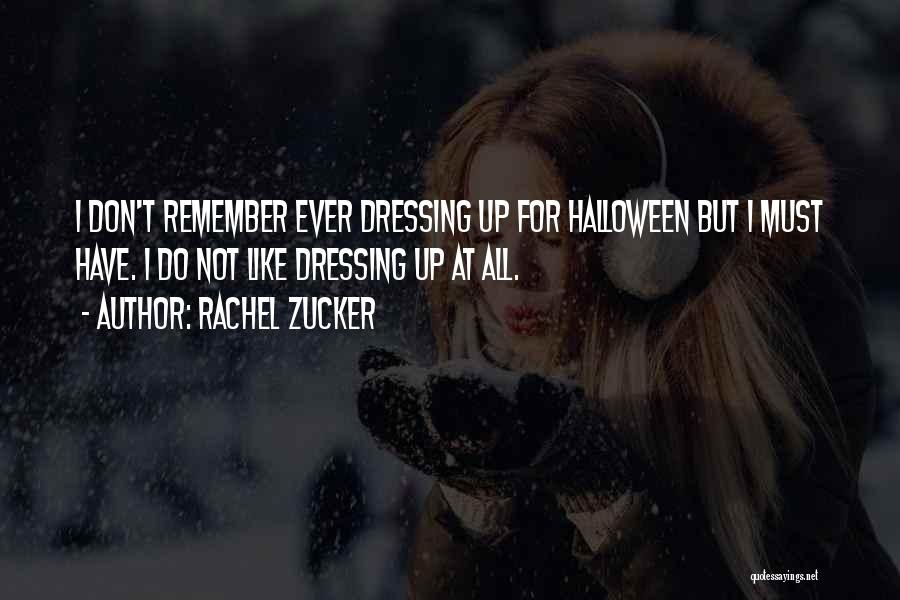 Dressing Up For Halloween Quotes By Rachel Zucker