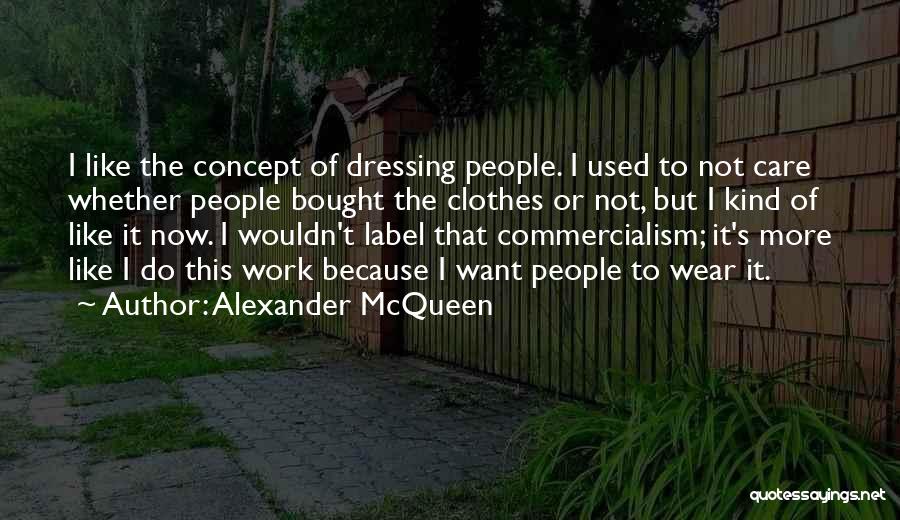 Dressing Up For Work Quotes By Alexander McQueen