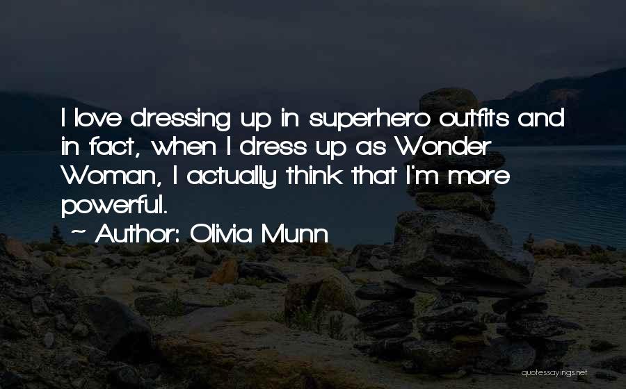 Dressing Up Quotes By Olivia Munn