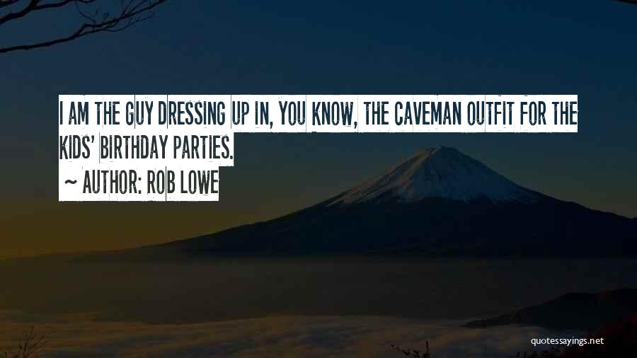 Dressing Up Quotes By Rob Lowe