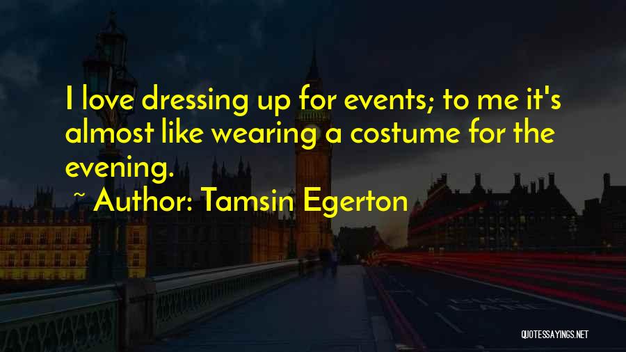 Dressing Up Quotes By Tamsin Egerton