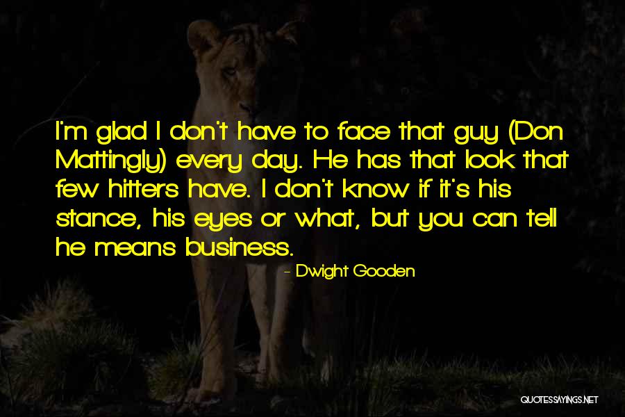 Drevne Mudrosti Quotes By Dwight Gooden Drevne Mudrosti Quotes By Dwight Gooden