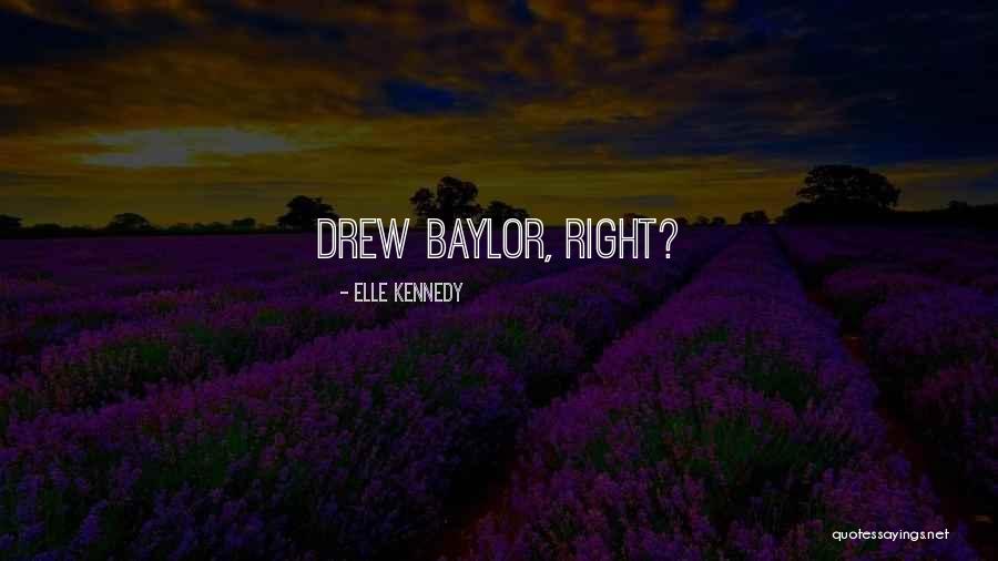 Drew Baylor Quotes By Elle Kennedy