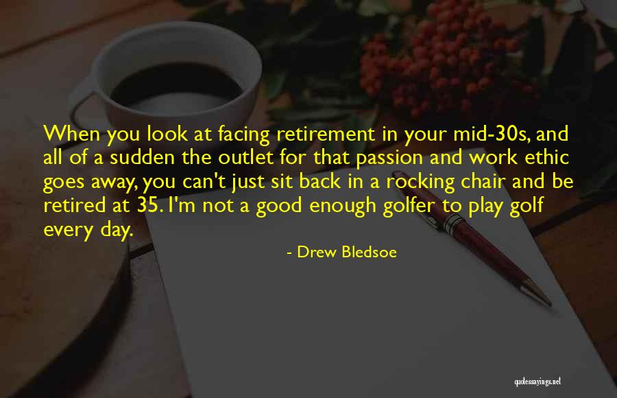 Drew Bledsoe Quotes 1918874