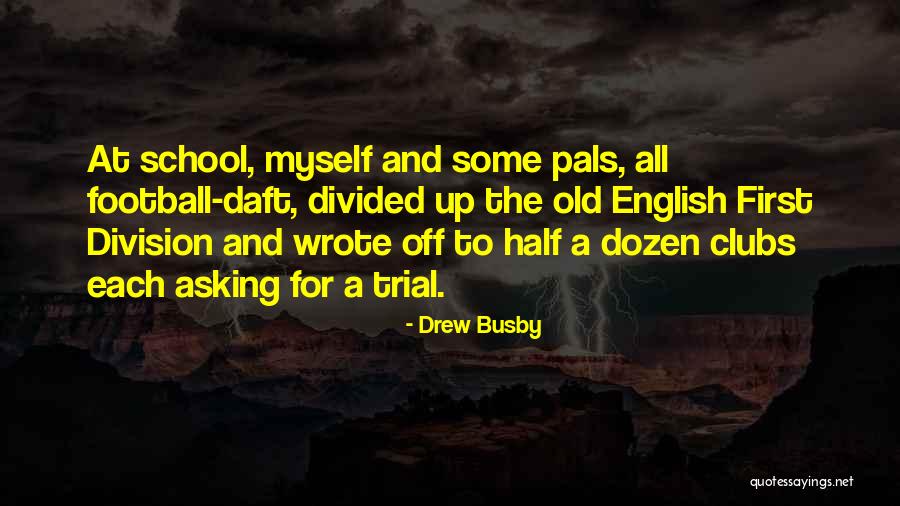 Drew Busby Quotes 824076