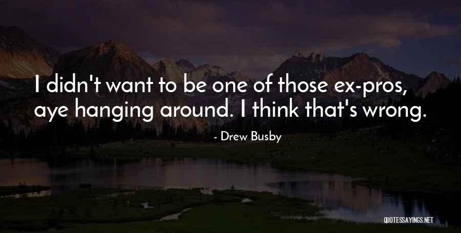 Drew Busby Quotes 956989