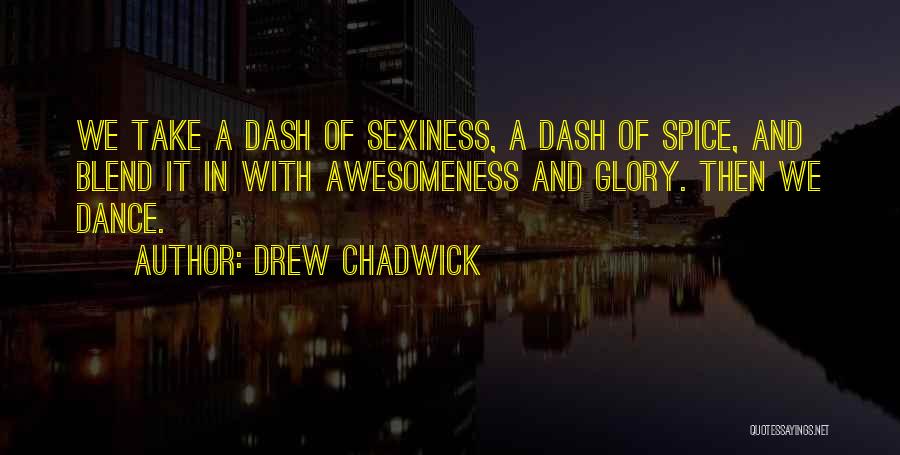 Drew Chadwick Best Quotes By Drew Chadwick