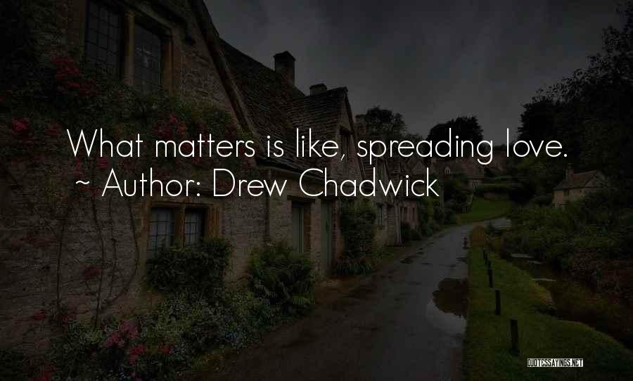 Drew Chadwick Quotes 1169343