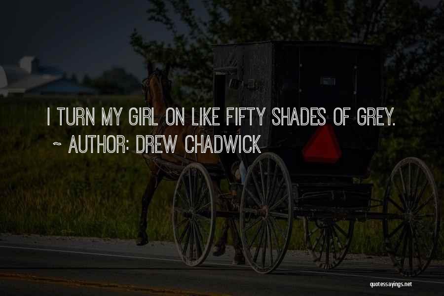 Drew Chadwick Quotes 501597