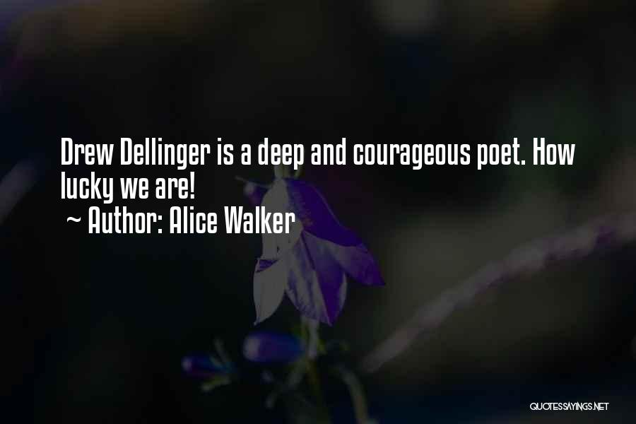 Drew Dellinger Quotes By Alice Walker