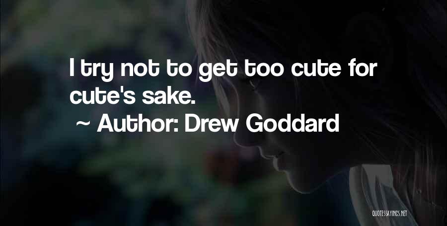 Drew Goddard Quotes 286776