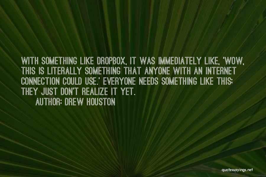 Drew Houston Quotes 1610732