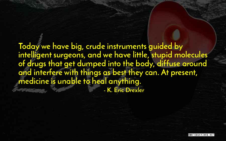 Drexler Quotes By K. Eric Drexler Drexler Quotes By K. Eric Drexler
