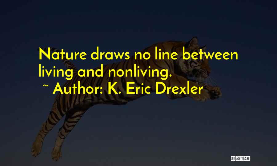 Drexler Quotes By K. Eric Drexler