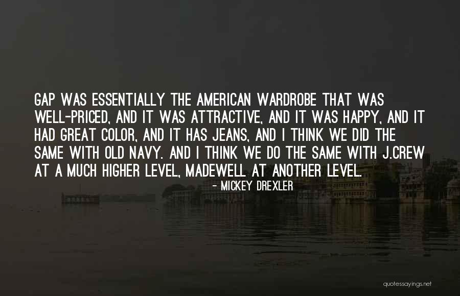 Drexler Quotes By Mickey Drexler Drexler Quotes By Mickey Drexler