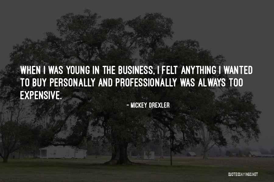 Drexler Quotes By Mickey Drexler Drexler Quotes By Mickey Drexler