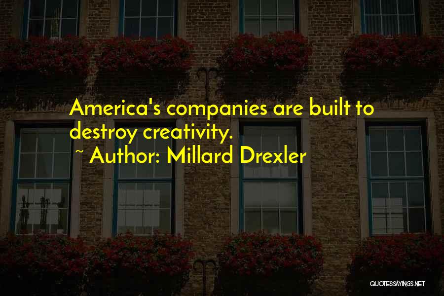 Drexler Quotes By Millard Drexler