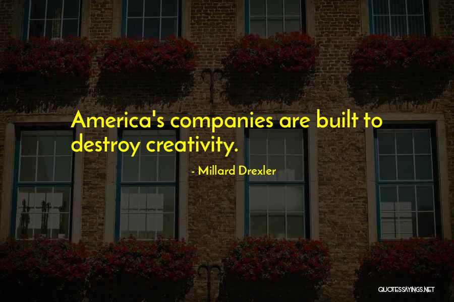 Drexler Quotes By Millard Drexler Drexler Quotes By Millard Drexler