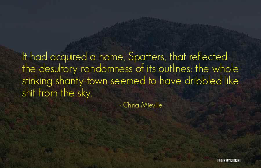 Dribbled My Way Quotes By China Mieville Dribbled My Way Quotes By China Mieville