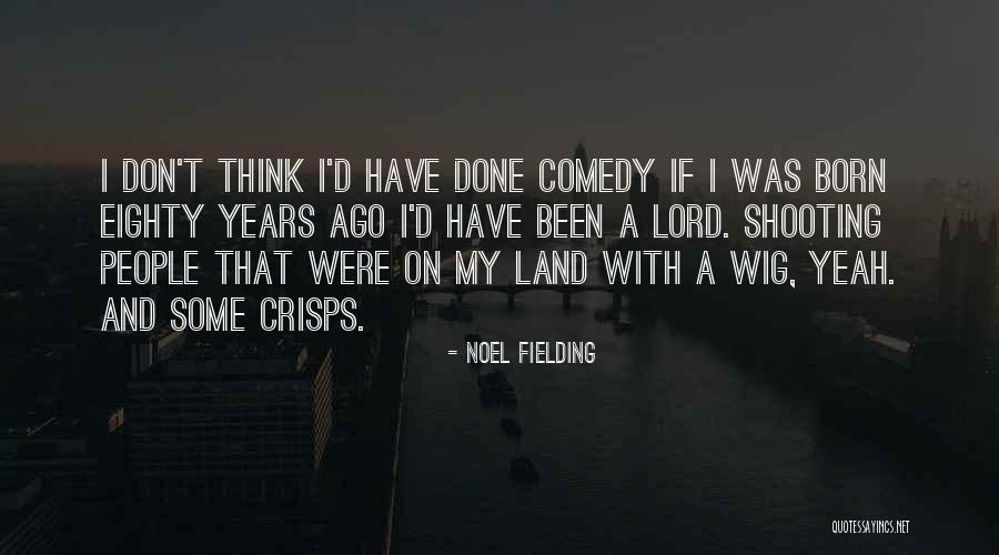 Dribbler Way Quotes By Noel Fielding Dribbler Way Quotes By Noel Fielding