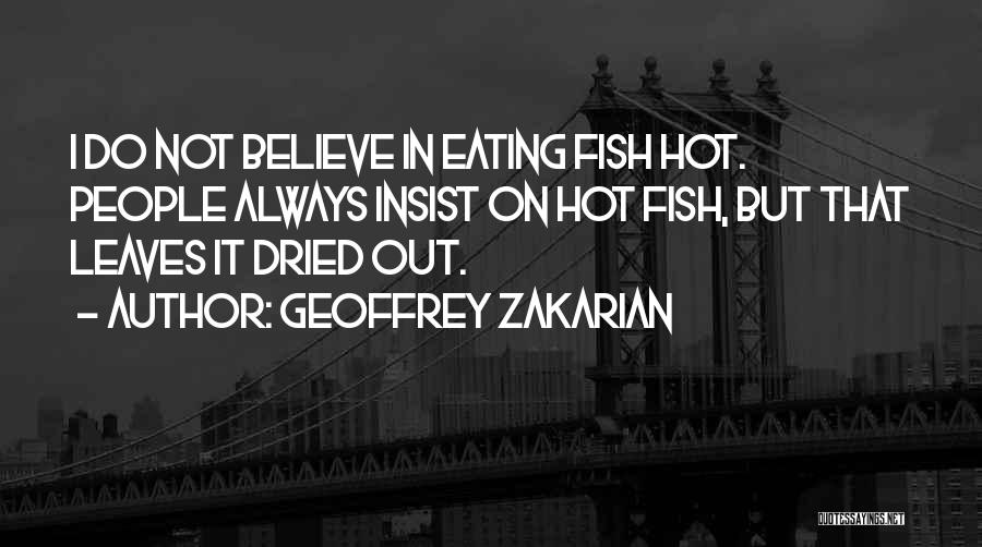 Dried Fish Quotes By Geoffrey Zakarian