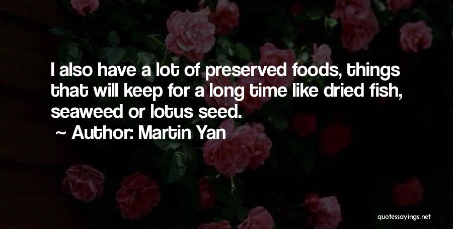 Dried Fish Quotes By Martin Yan