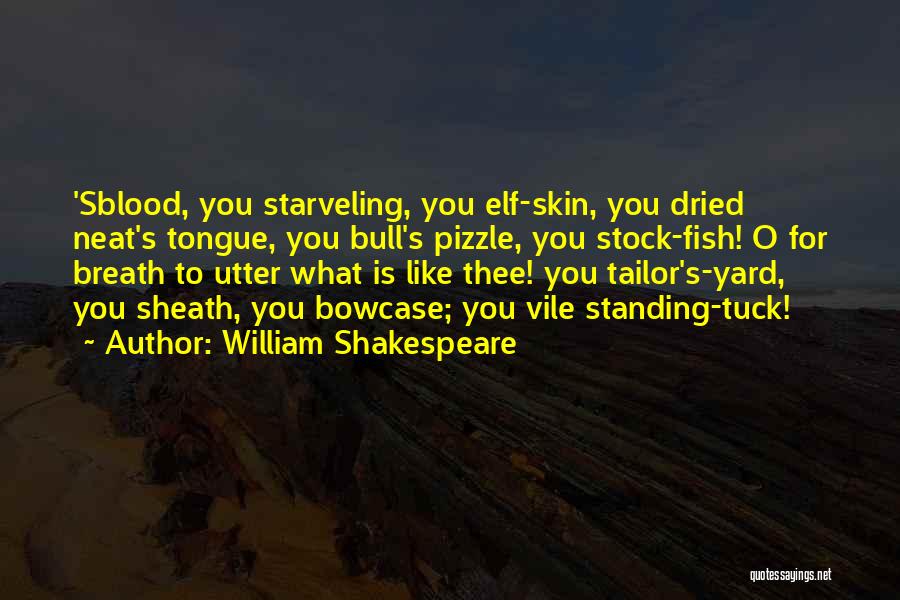 Dried Fish Quotes By William Shakespeare