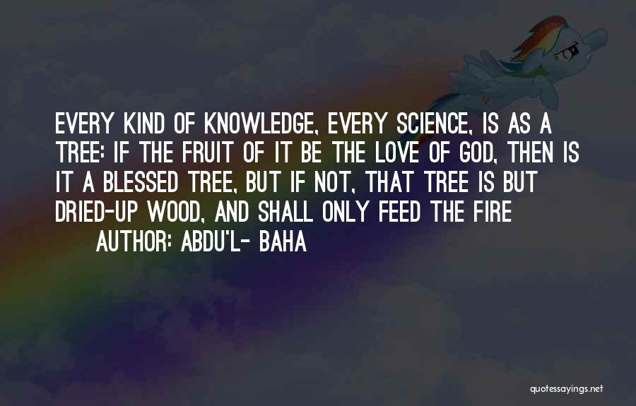 Dried Tree Quotes By Abdu'l- Baha