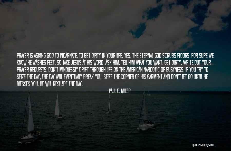 Drift Through Life Quotes By Paul E. Miller Drift Through Life Quotes By Paul E. Miller
