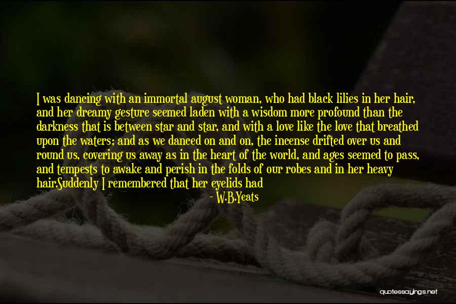 Drifted Love Quotes By W.B.Yeats