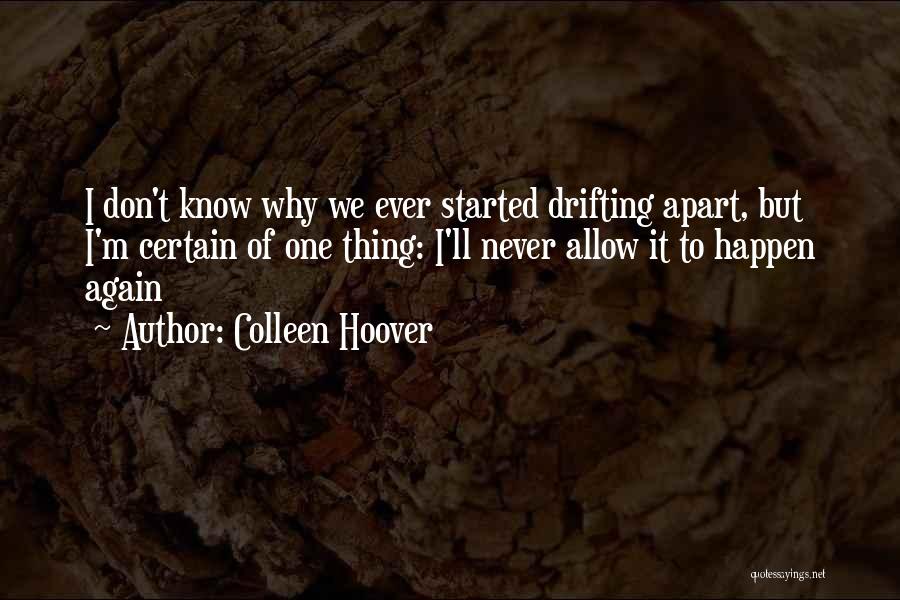 Drifting Apart From Someone Quotes By Colleen Hoover