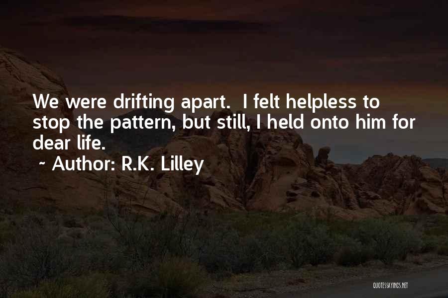 Drifting Apart From Someone Quotes By R.K. Lilley