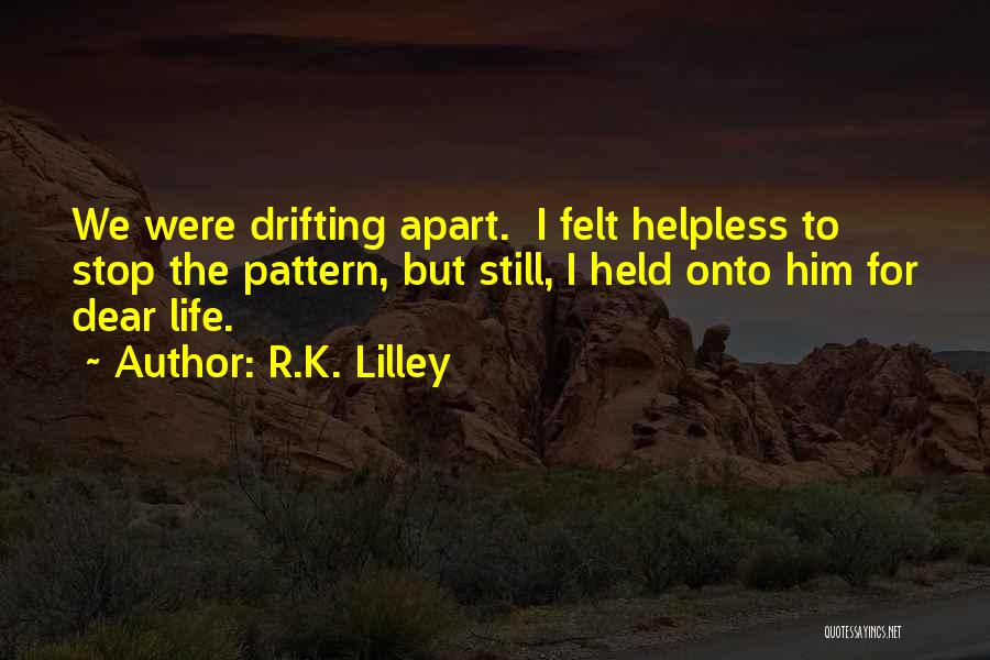 Drifting Apart Quotes By R.K. Lilley