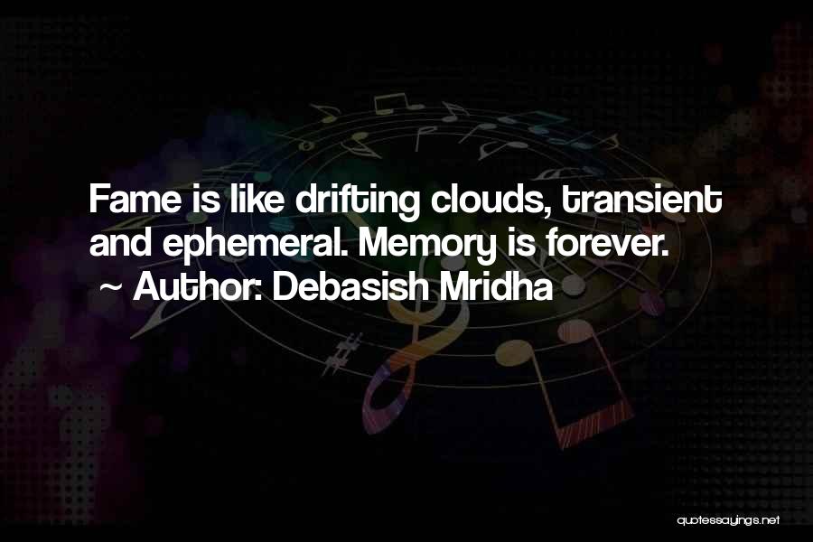 Drifting Clouds Quotes By Debasish Mridha