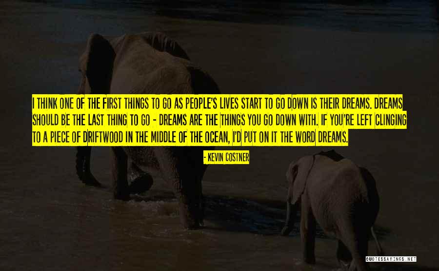 Driftwood Quotes By Kevin Costner Driftwood Quotes By Kevin Costner