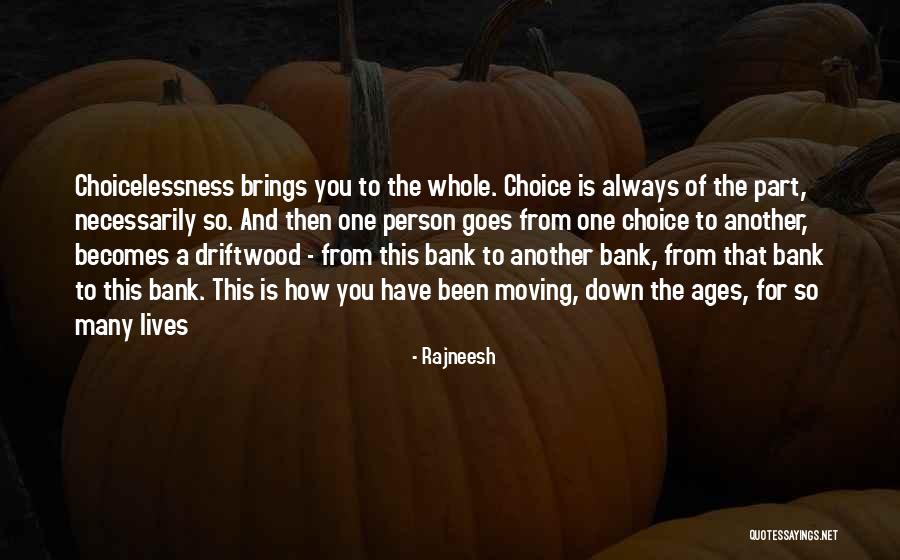 Driftwood Quotes By Rajneesh Driftwood Quotes By Rajneesh
