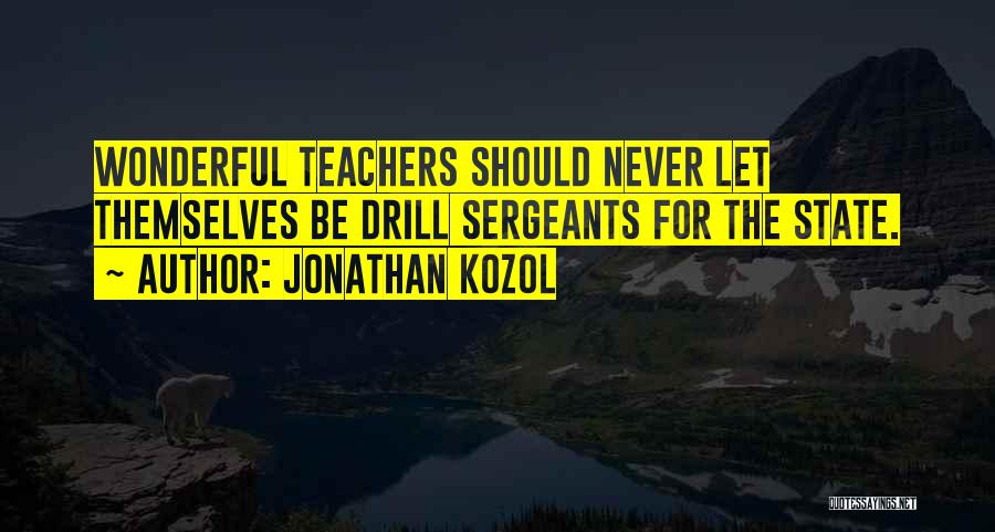Drill Sergeants Quotes By Jonathan Kozol